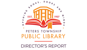 Director's Report May 2025 - Peters Township Public Library