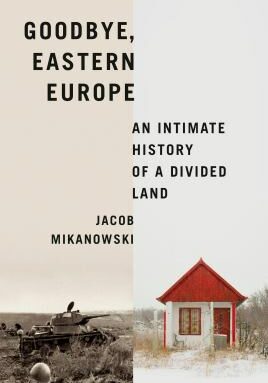 Goodbye, Eastern Europe book cover